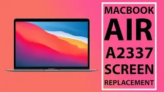 Apple MacBook Air 13.3-Inch 2020 A2337 M1 Screen Display Replacement Repair Tutorial