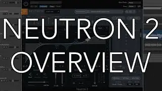 iZotope NEUTRON 2 - Review & Overview of Features