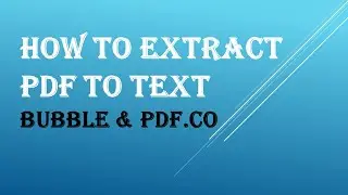 How to Extract PDF to TEXT with Bubble API Connector