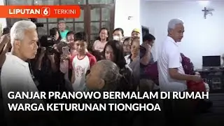 Ganjar Pranowo Bermalam di Rumah Warga Keturunan Tionghoa | Liputan 6