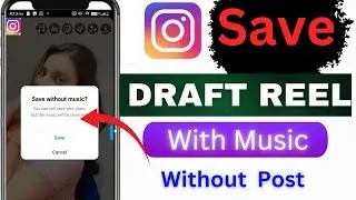 How to Save Instagram Draft Reels With Music || Draft Reels Save In Gallery With Music