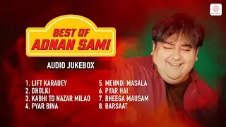 Best Of Adnan Sami | Lift Karadey | Dholki | Pyar Bina | Mehndi Masala | Superhit Hindi Songs