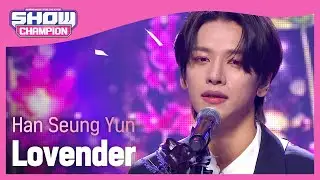 Han Seung Yun - Lovender (한승윤 - 러벤더) | Show Champion | EP.425