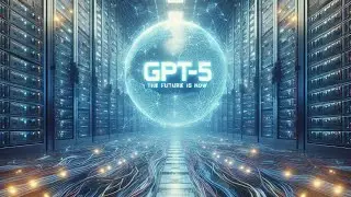 GPT 5: Are You Ready For The Future of Artificial Intelligence?