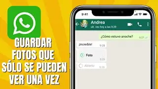 Cómo GUARDAR Fotos Que Sólo Se Pueden Ver Una Vez En WHATSAPP