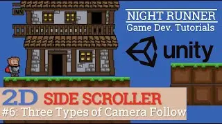 6. Three Types of Camera Follow--Lets Make A 2D SideScroller! (BEGINNER Unity Tutorial)