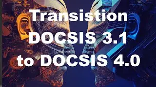 Cable Operators' Mastering the DOCSIS 3.1 to 4.0 Transition for Next-Level Networks!