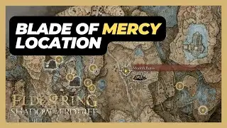 Blade of Mercy Location - Elden Ring: Shadow of the Erdtree