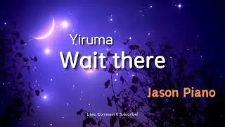 Wait there 守候 (Yiruma) Cover by Jason piano