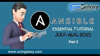 Ansible Essential Tutorial | Session 1 | Part 2 | July-Aug  2021 - by scmgalaxy