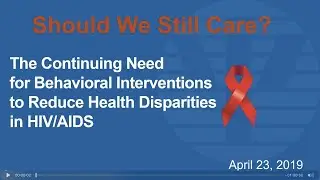 Should We Still Care? A Need for Behavioral Interventions to Reduce Health Disparities in HIV/AIDS