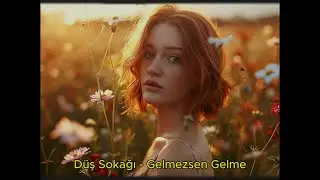 Düş Sokağı - Gelmezsen Gelme