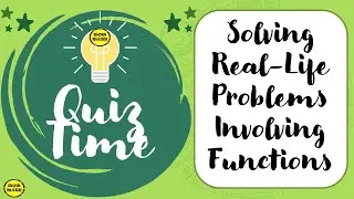 DAY 9 || QUIZ TIME - GEN MATH || SOLVING REAL-LIFE PROBLEMS INVOLVING FUNCTIONS