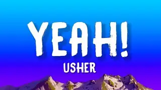 Usher - Yeah! (Lyrics) ft. Lil Jon, Ludacris