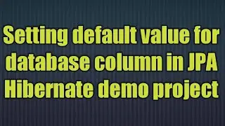 Setting default value for database column in Hibernate