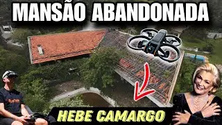 ENTREI com DRONE na MANSÃO ABANDONADA da HEBE CAMARGO!