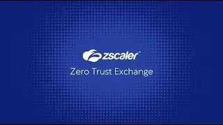 Zscaler Zero Trust Exchange