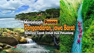 Menjelajah Alam Pangandaran, Jawa Barat || Referensi Cocok Untuk Jiwa Petualang