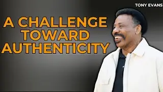 Missionary Pastor - A Challenge Toward Authenticity | Tony Evans 2023