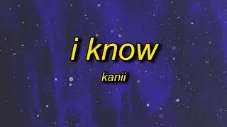 kanii - i know (tiktok/pr1svx remix) Lyrics | i fd up oh girl i know