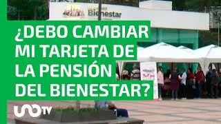 ¿Debo cambiar mi tarjeta para recibir la pensión del Bienestar en el gobierno de Claudia Sheinbaum?