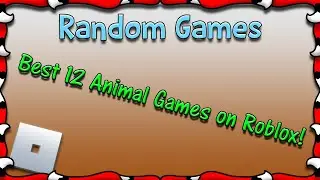 ROBLOX | Random Games - Best 12 Animal Games on Roblox! #4 | 1080HD