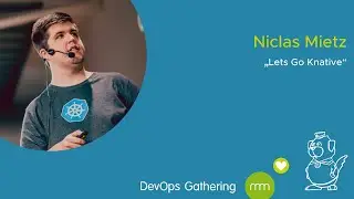 DevOps Gathering 2020 | Let's Go Knative by Niclas Mietz