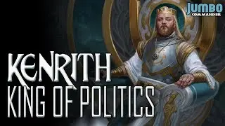 Kenrith the King of Politics Commander Deck Tech