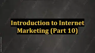 Introduction to Internet Marketing (Part 10)