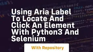 Using aria label to locate and click an element with Python3 and Selenium