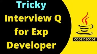 Tricky Java Interview Questions and Answers for Experienced Developer | Code Decode | Part - 1