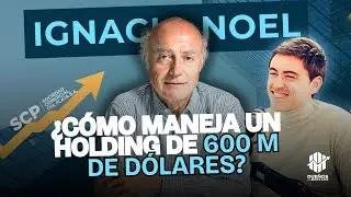 La historia de IGNACIO NOEL Y su INCREÍBLE VISIÓN DEL MERCADO / Dueños del Mercado - Facundo Sonatti