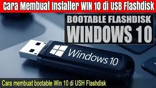 Cara Membuat Installer Windows 10 di Flashdisk