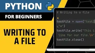 Python For Beginners - Writing To A File Explained