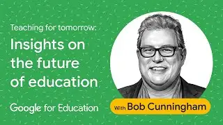 Teaching for tomorrow with Bob Cunningham