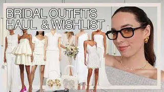 HUGE BRIDAL OUTFITS HAUL & WISHLIST: ENGAGEMENT PARTY, HEN, BACHELORETTE, WEDDING DAY 2, HONEYMOON