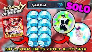 Solo Spirit Raid EXTREME (No 7-Stars!) Full Auto Skip | All Star Tower Defense Roblox ASTD