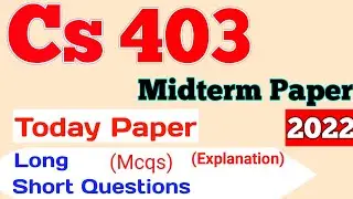 Cs403 Currently Paper | Cs403 Today paper Cs403 Midterm Preparation 2022 | Let's Study