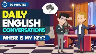 Daily English Conversations to Learn English in 30 Minutes | Where is my key? | Speak Like a Native