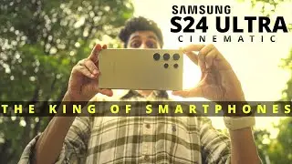 SAMSUNG S24 ULTRA THE KING OF SMARTPHONES | CAMERA SETTINGS | CINEMATIC TEST