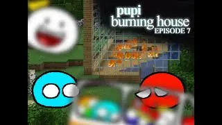 Ep7: burning house - pupi (da series)