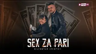 SILVESTAR HRISTOV - SEX ZA PARI / СИЛВЕСТЪР ХРИСТОВ - Секс за пари (Official Music Video)