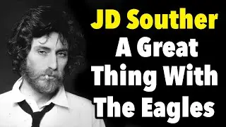 Why JD Souther Was Happy To Give His Best Songs To the Eagles - Our Tribute