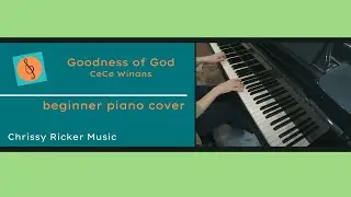 Goodness of God (beginner piano) - CeCe Winans - Arr. Chrissy Ricker