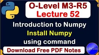 O-Level M3 R5 | Python Introduction to Numpy, Install Numpy | Lecture 52