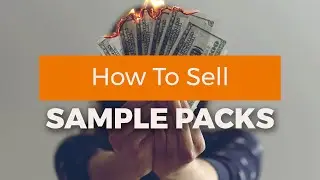 How To Sell Sample Packs | Finalizing Your Pack & Artwork