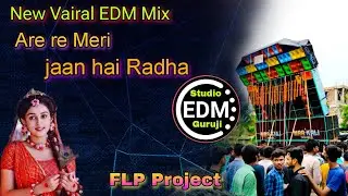 Are re Meri jaan hai Radha || EDM Mix New Vairal Barman Music Special FLP Project