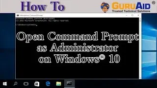 How to Open Command Prompt as Administrator on Windows® 10 - GuruAid