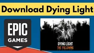 How To Download Dying Light For PC | Dying Light Enhanced Edition Download | Dying Light Epic Games