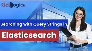 Elasticsearch - Searching with Query Strings | GoLogica